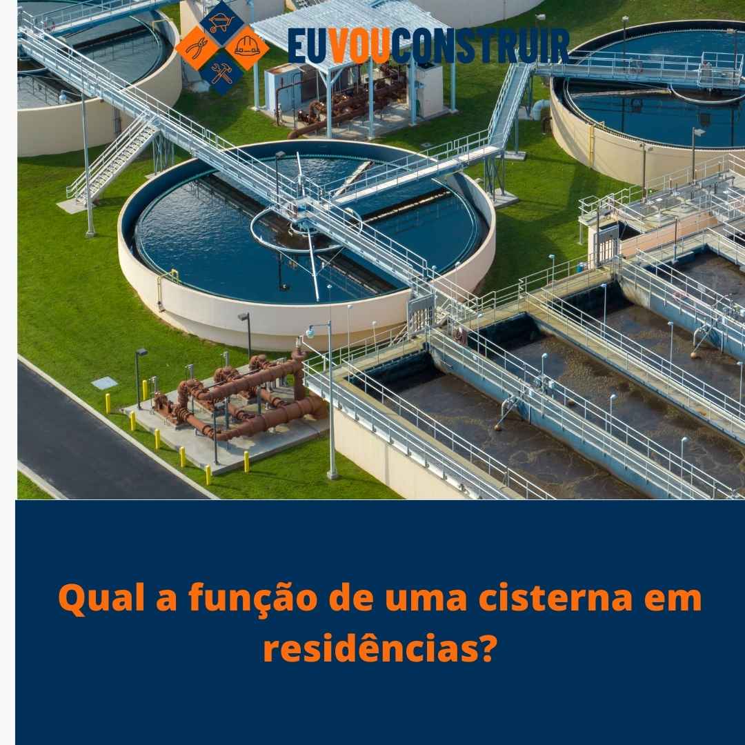 Qual a função de uma cisterna em residências? 1 Qual a função de uma cisterna em residências?