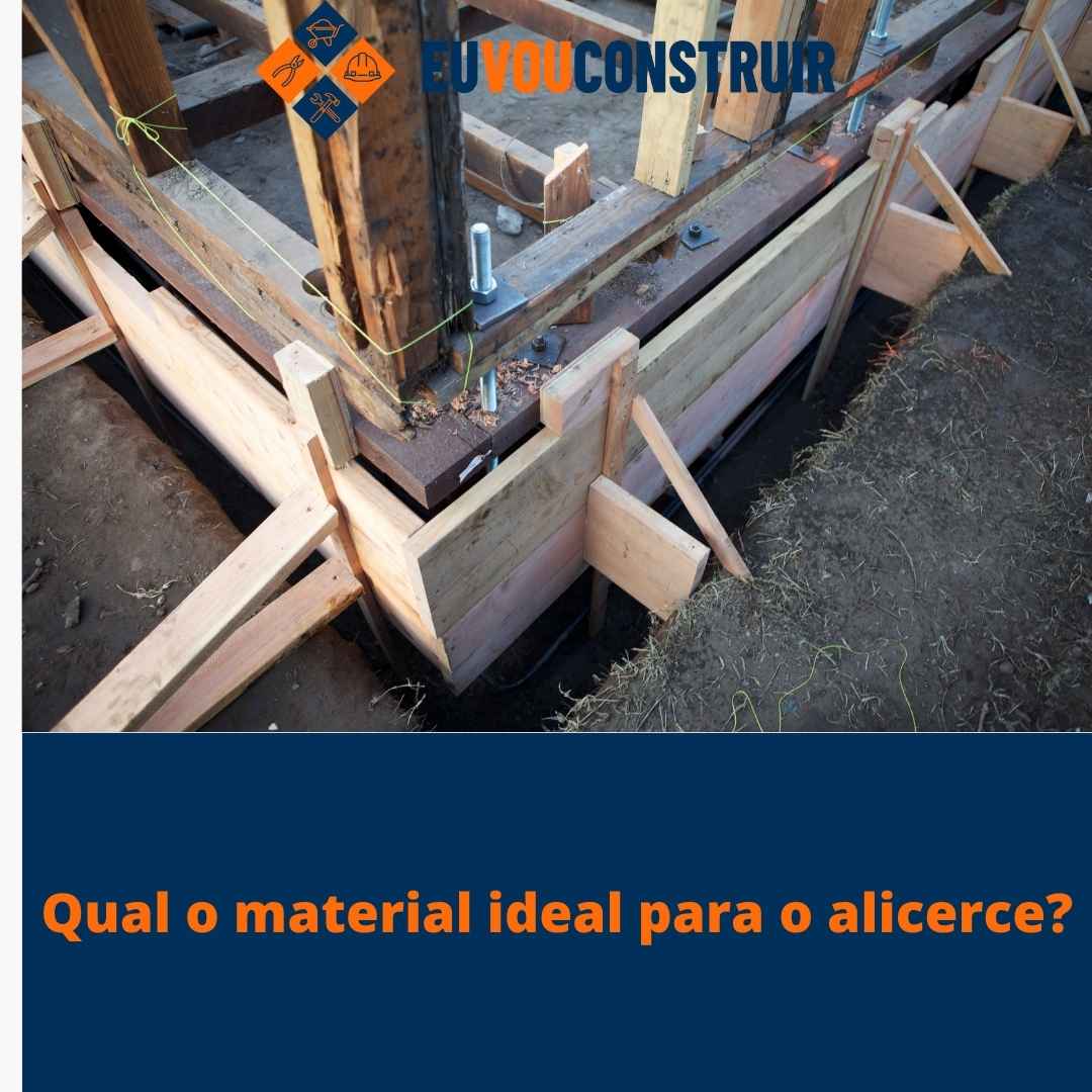 Qual o material ideal para o alicerce? 1 Qual o material ideal para o alicerce?