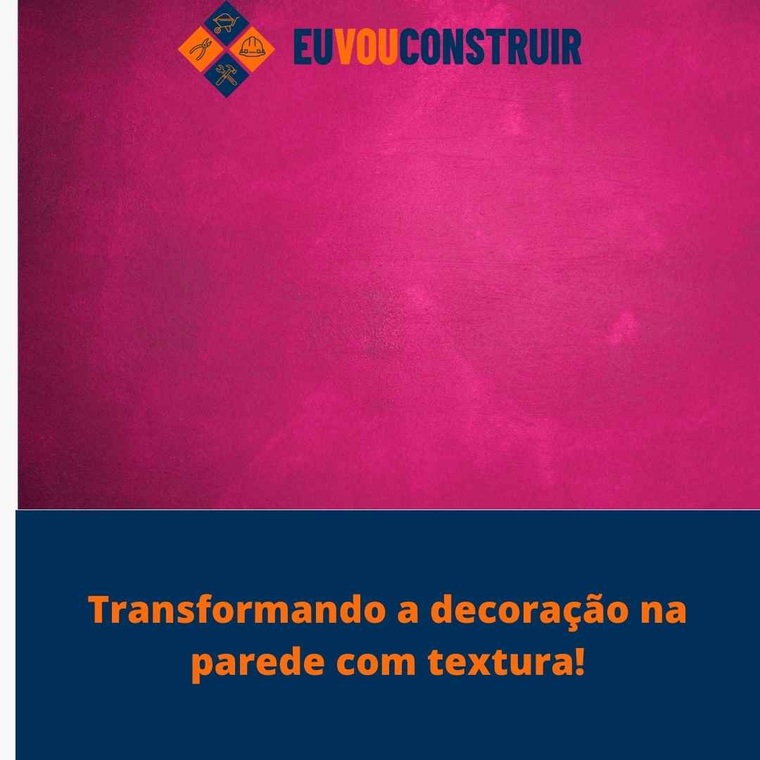 Transformando a decoração na parede com textura! 1 Transformando a decoração na parede com textura!