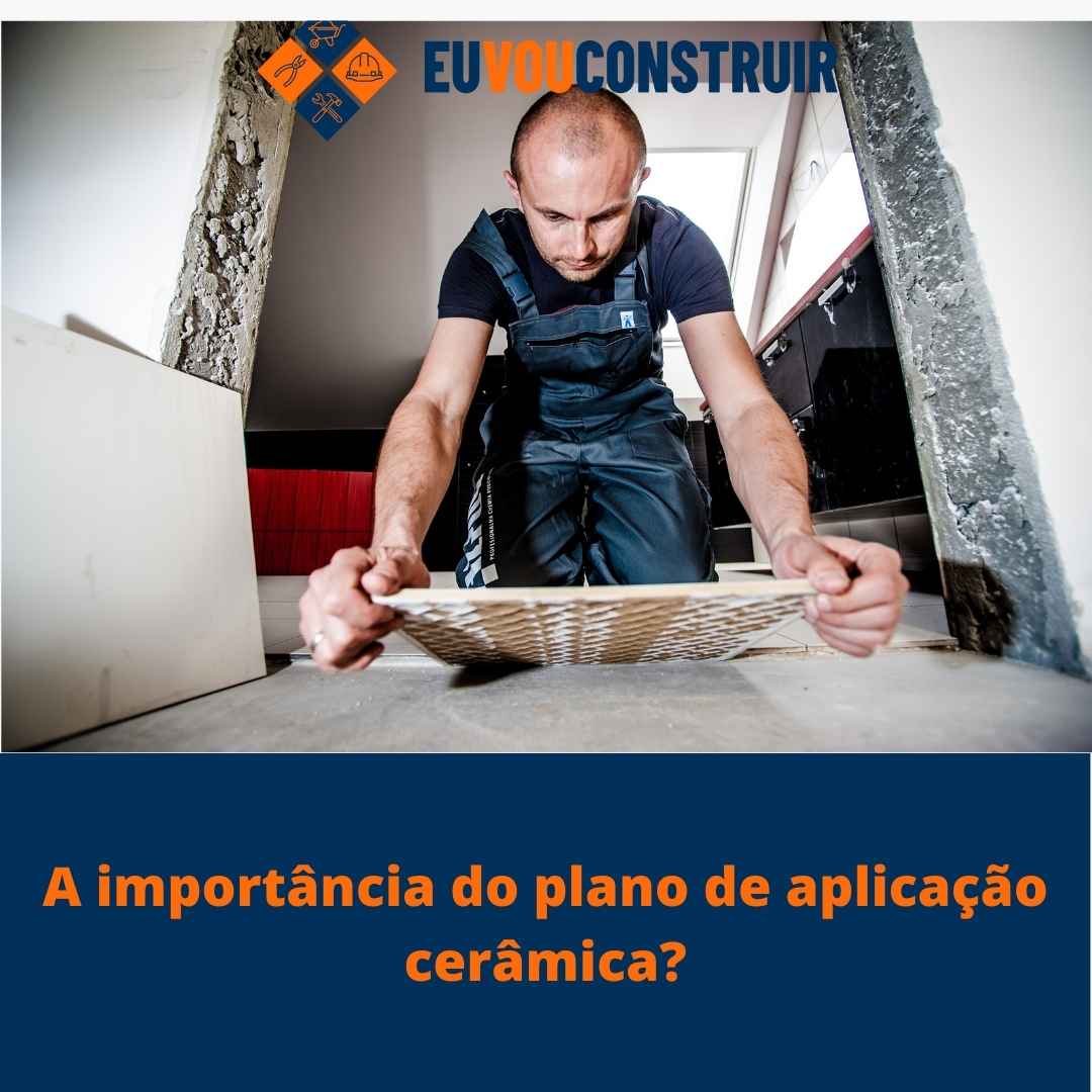 A importância do plano de aplicação cerâmica?