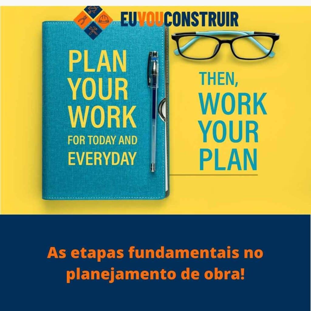 As etapas fundamentais no planejamento de obra! 3 As etapas fundamentais no planejamento de obra!