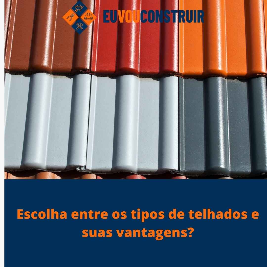 Escolha entre os tipos de telhados e suas vantagens?