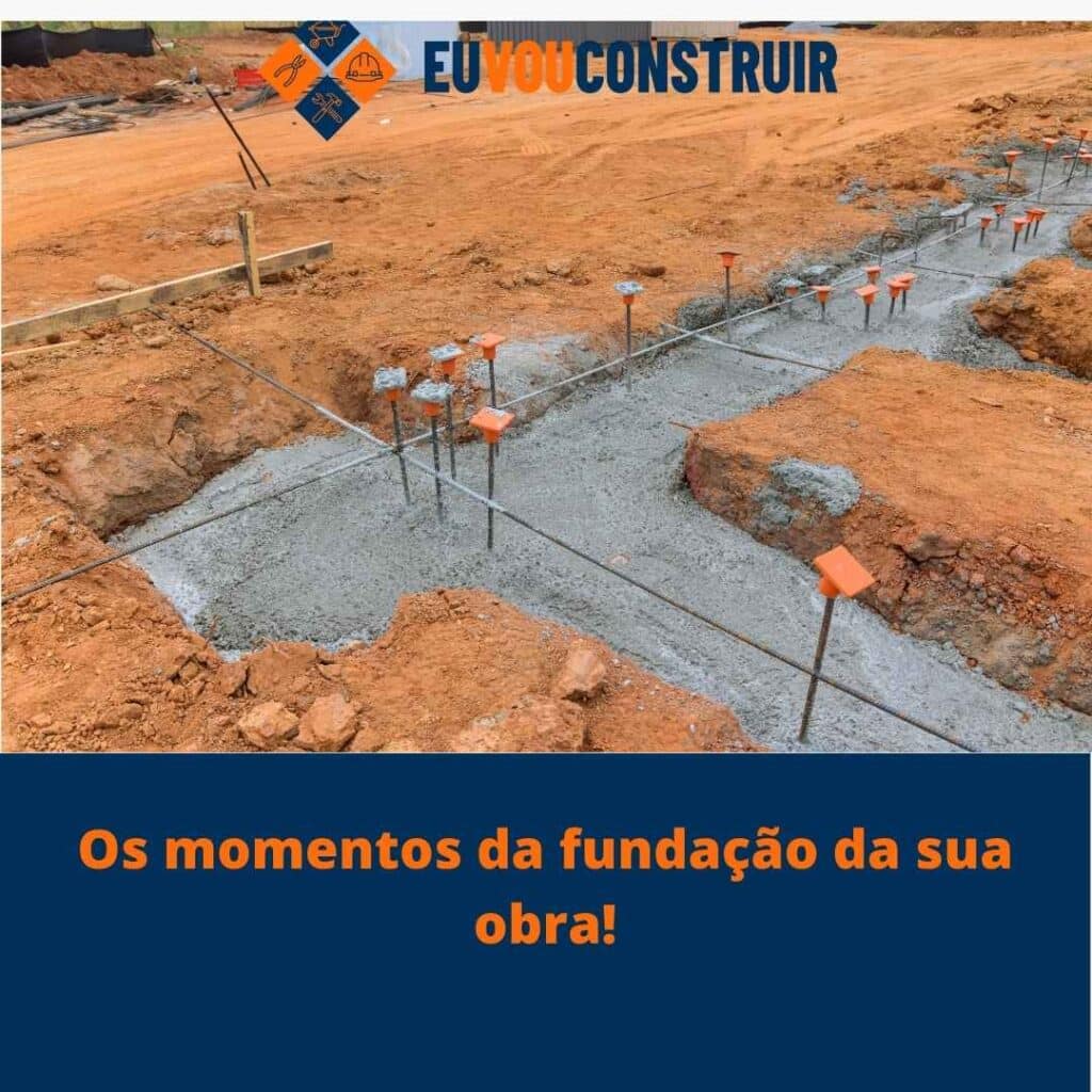 Os momentos da fundação da sua obra!