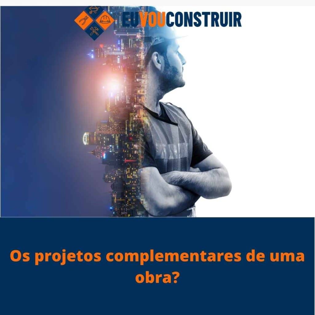 Os projetos complementares de uma obra?