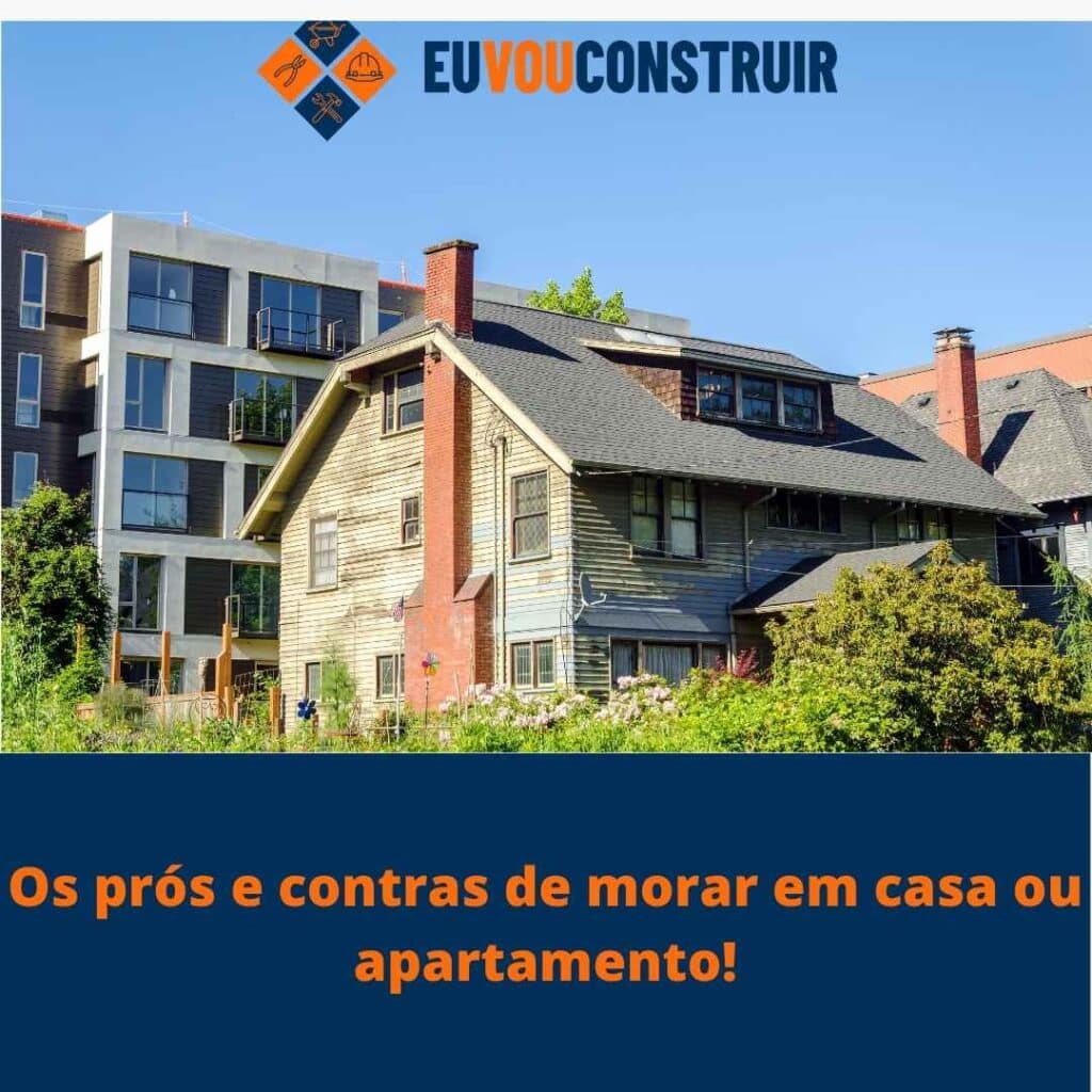 Os prós e contras de morar em casa ou apartamento!