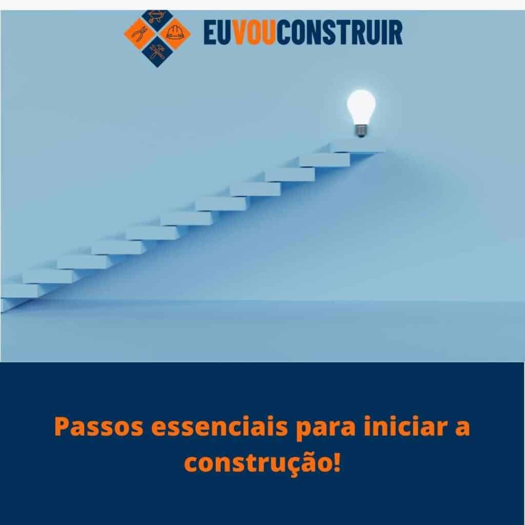 Passos essenciais para iniciar a construção!