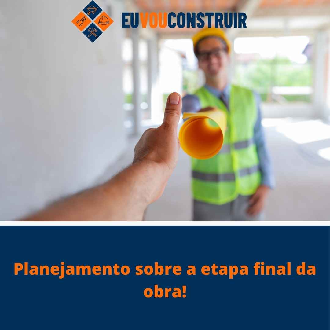 Planejamento sobre a etapa final da obra!