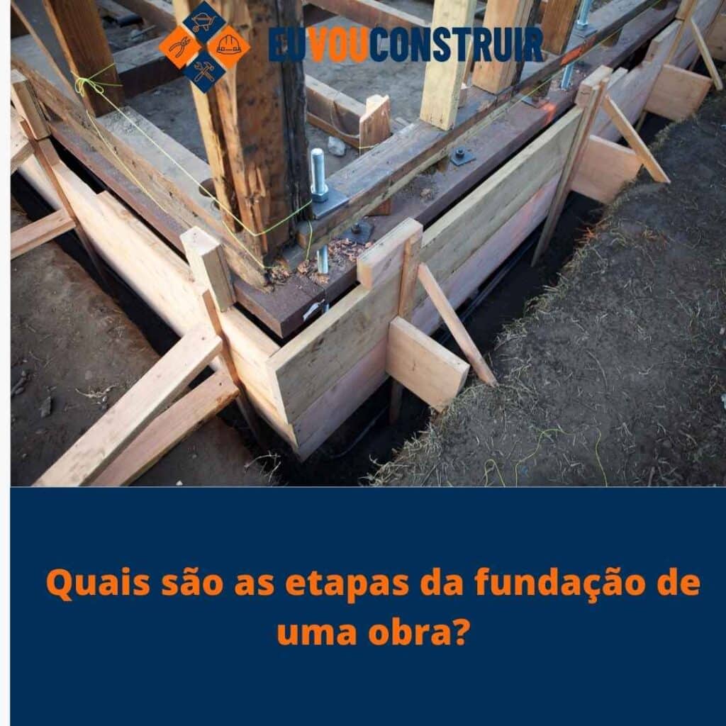 Quais são as etapas da fundação de uma obra?
