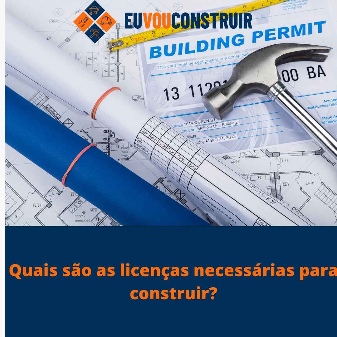 Quais são as licenças necessárias para construir?