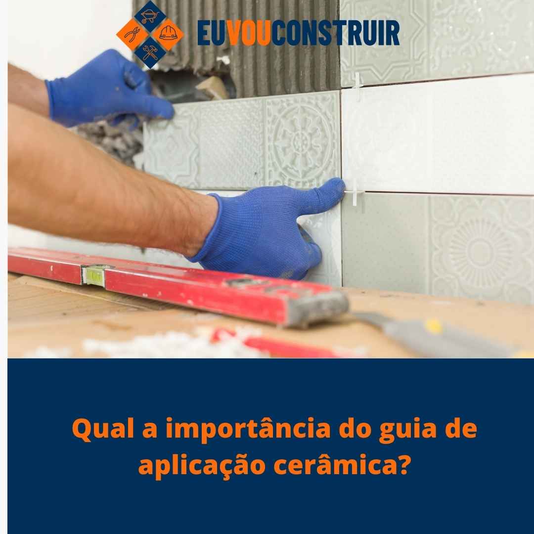 Qual a importância do guia de aplicação cerâmica?