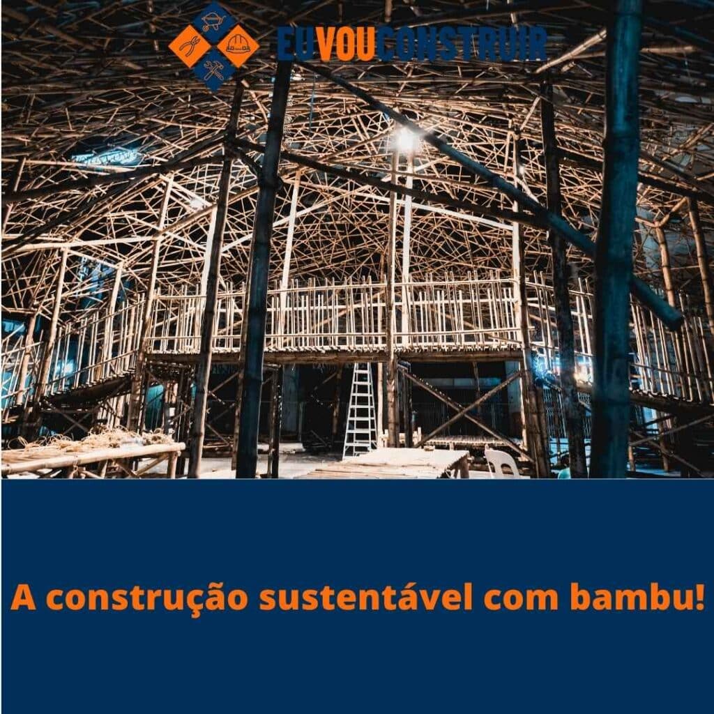 A construção sustentável com bambu! 4 A construção sustentável com bambu!