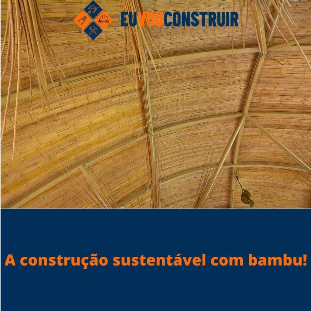 A construção sustentável com bambu! 3 A construção sustentável com bambu!