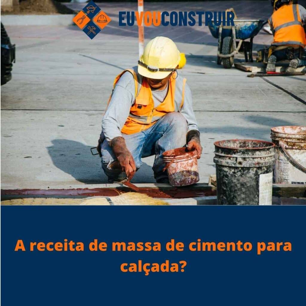 A receita de massa de cimento para calçada?