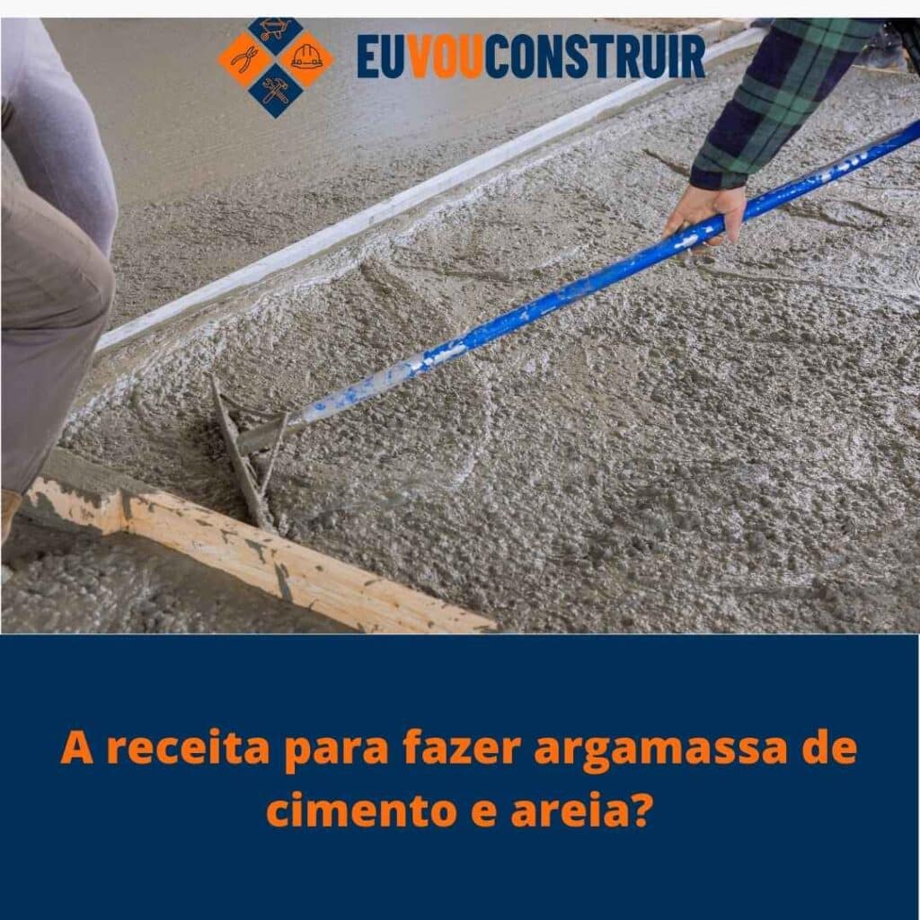 A receita para fazer argamassa de cimento e areia?