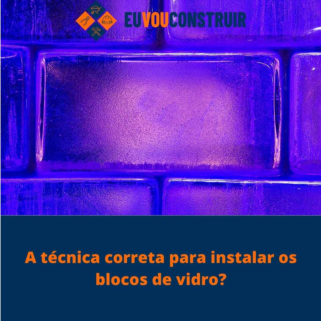 A técnica correta para instalar os blocos de vidro?