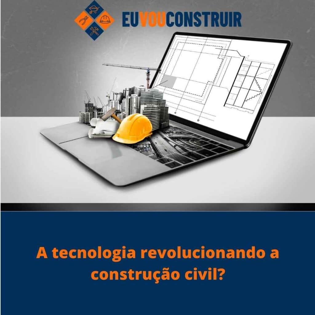 A tecnologia revolucionando a construção civil?