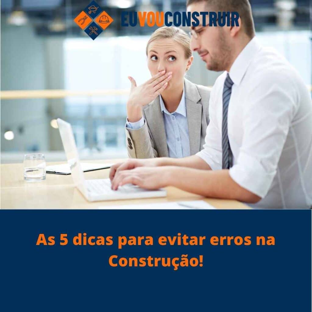 As 5 dicas para evitar erros na Construção!