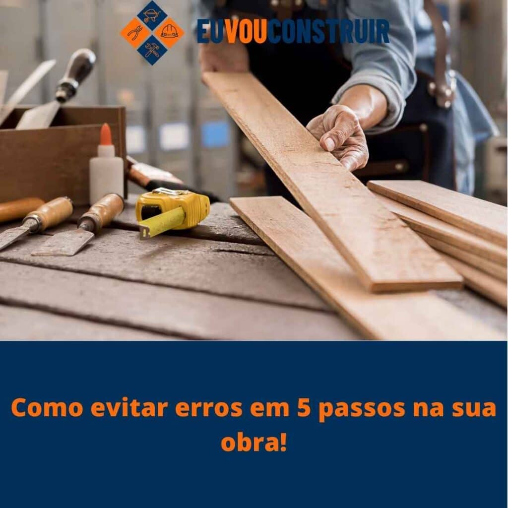 Como evitar erros em 5 passos na sua obra!