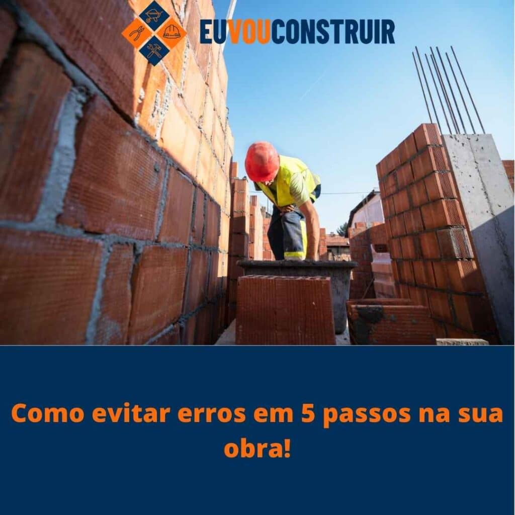 Como evitar erros em 5 passos na sua obra!