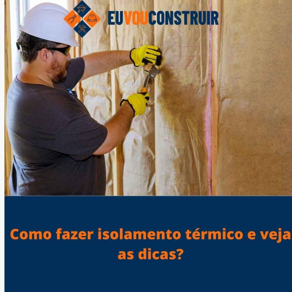 Como fazer isolamento térmico e veja as dicas 
