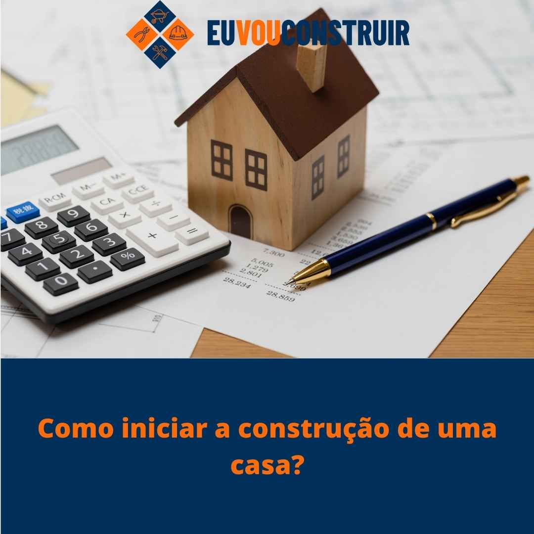 Como iniciar a construção de uma casa?