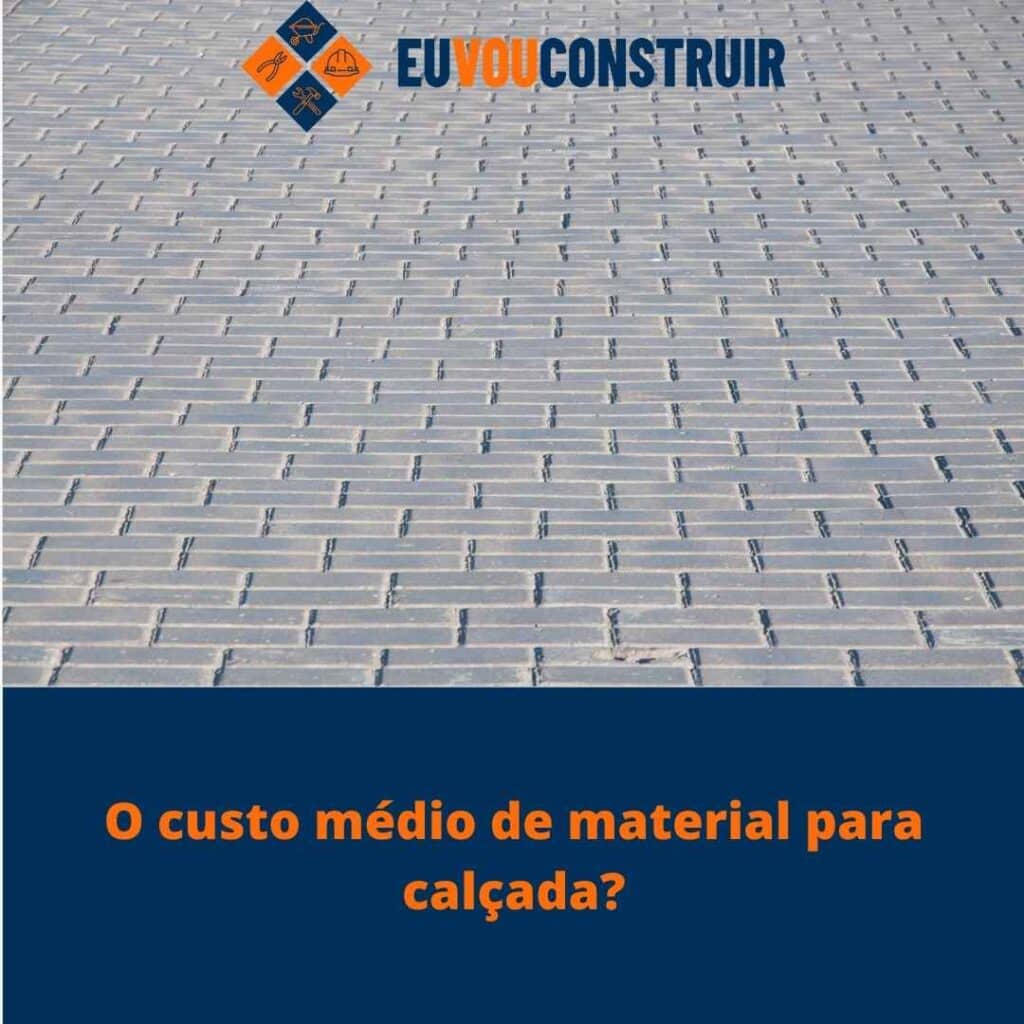 O custo médio de material para calçada?