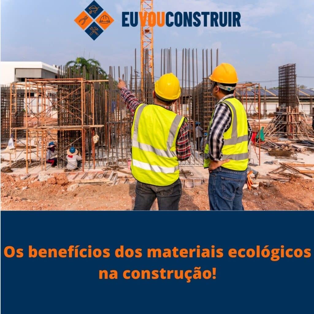 Os benefícios dos materiais ecológicos na construção!