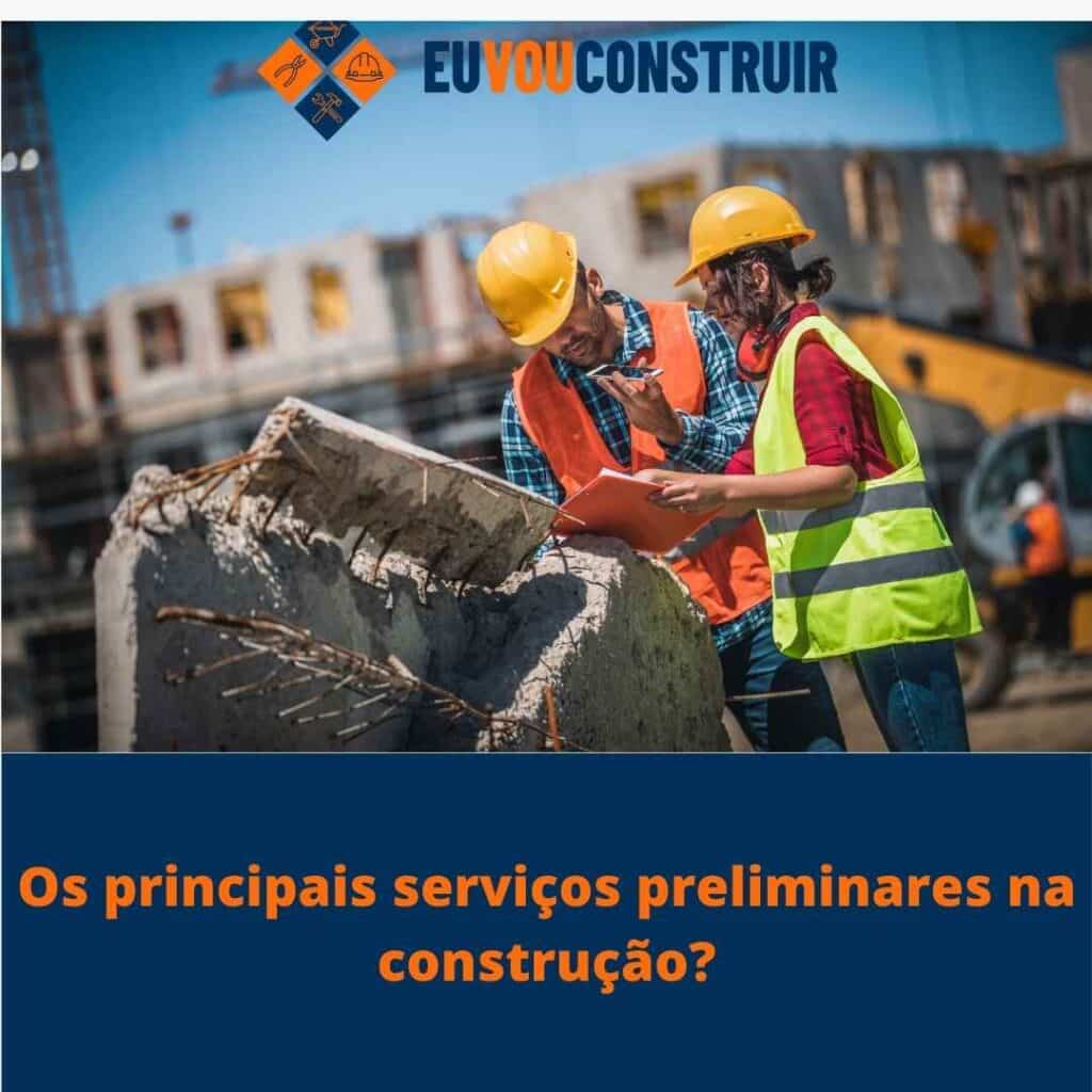 Os principais serviços preliminares na construção?