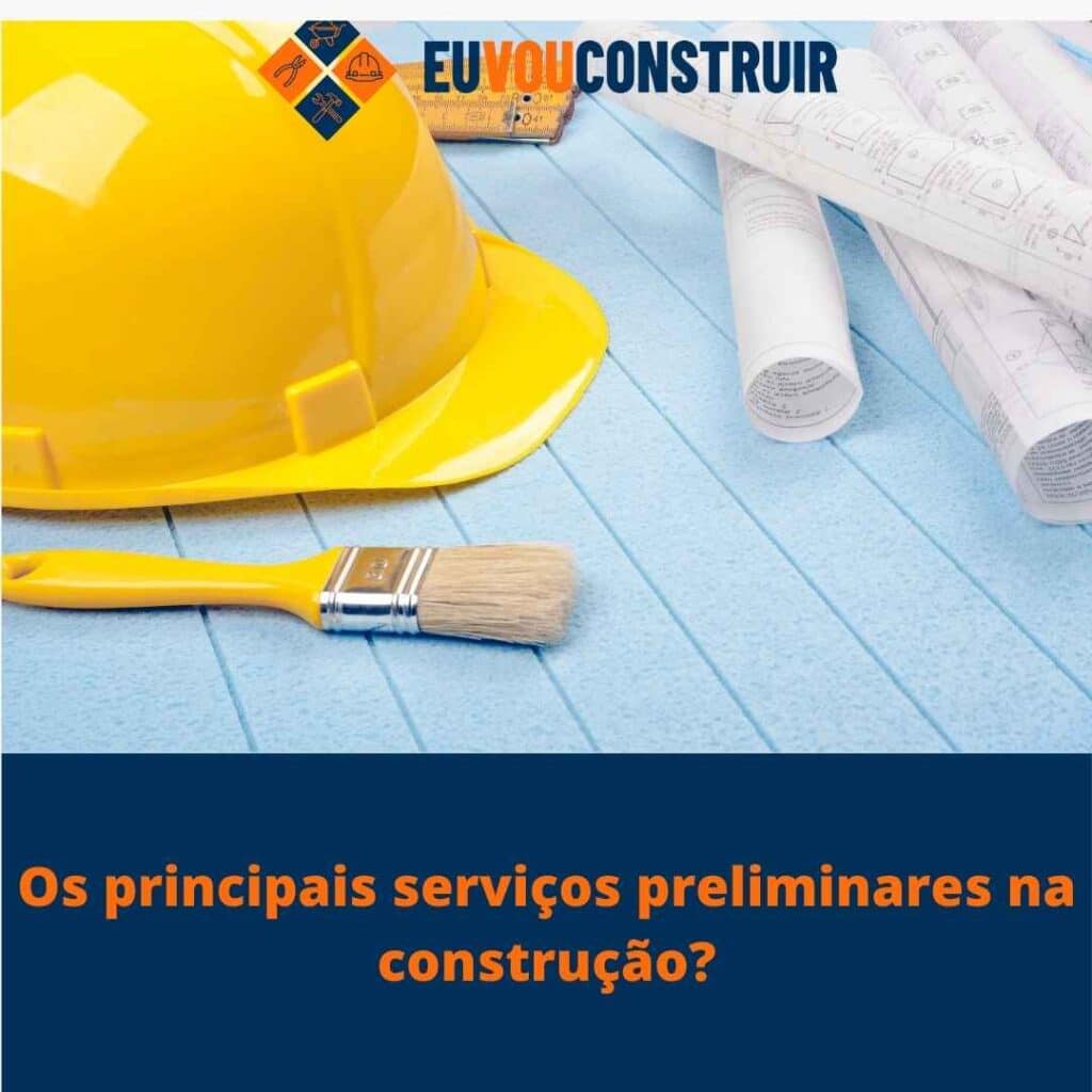 Os principais serviços preliminares na construção 