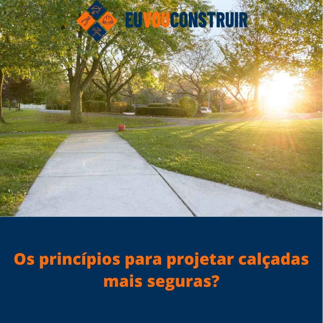 Os princípios para projetar calçadas mais seguras? 1 Os princípios para projetar calçadas mais seguras?