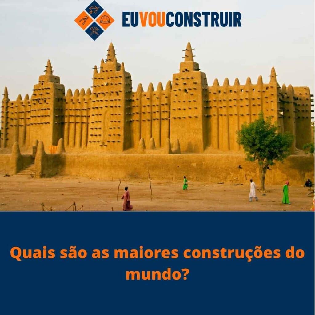 Quais são as maiores construções do mundo?