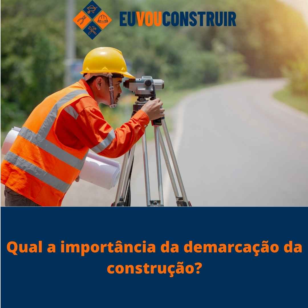 Qual a importância da demarcação da construção?