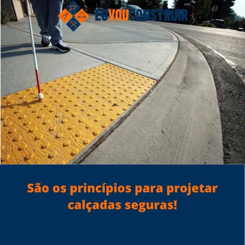 São os princípios para projetar calçadas seguras! 3 São os princípios para projetar calçadas seguras!
