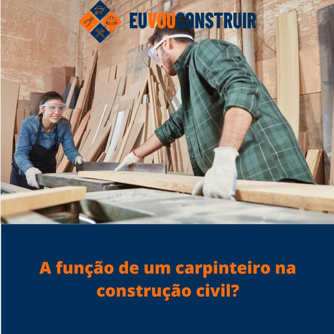 A função de um carpinteiro na construção civil?