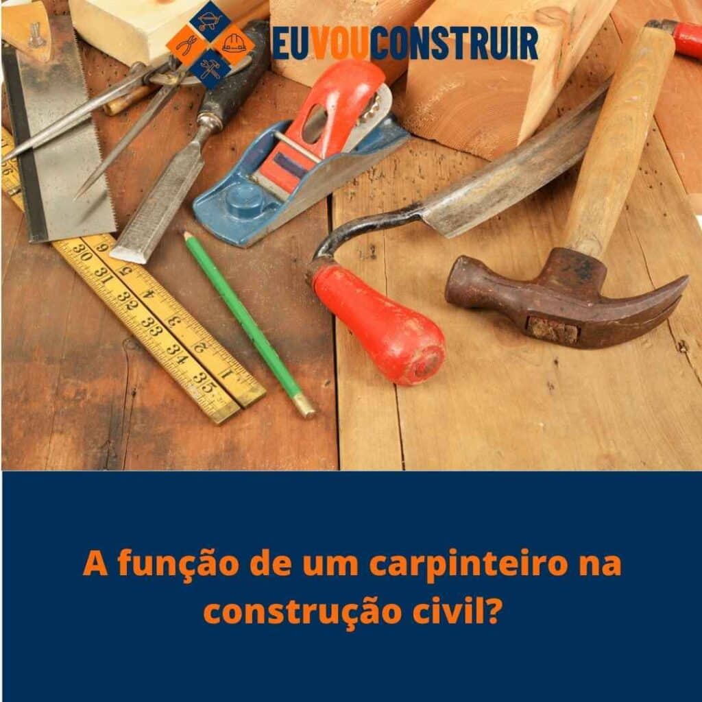 A função de um carpinteiro na construção civil?