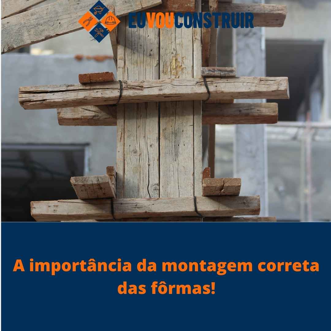 A importância da montagem correta das fôrmas!