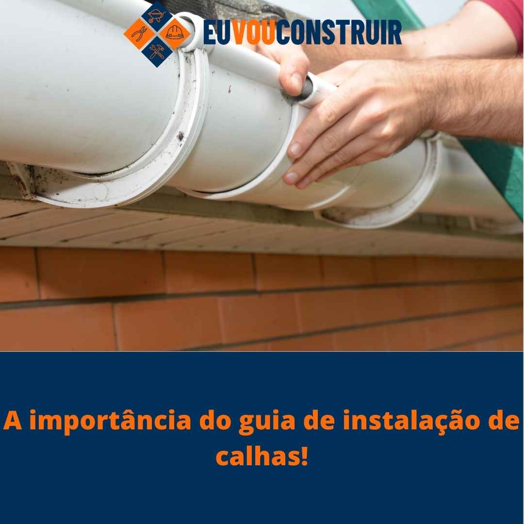 A importância do guia de instalação de calhas!
