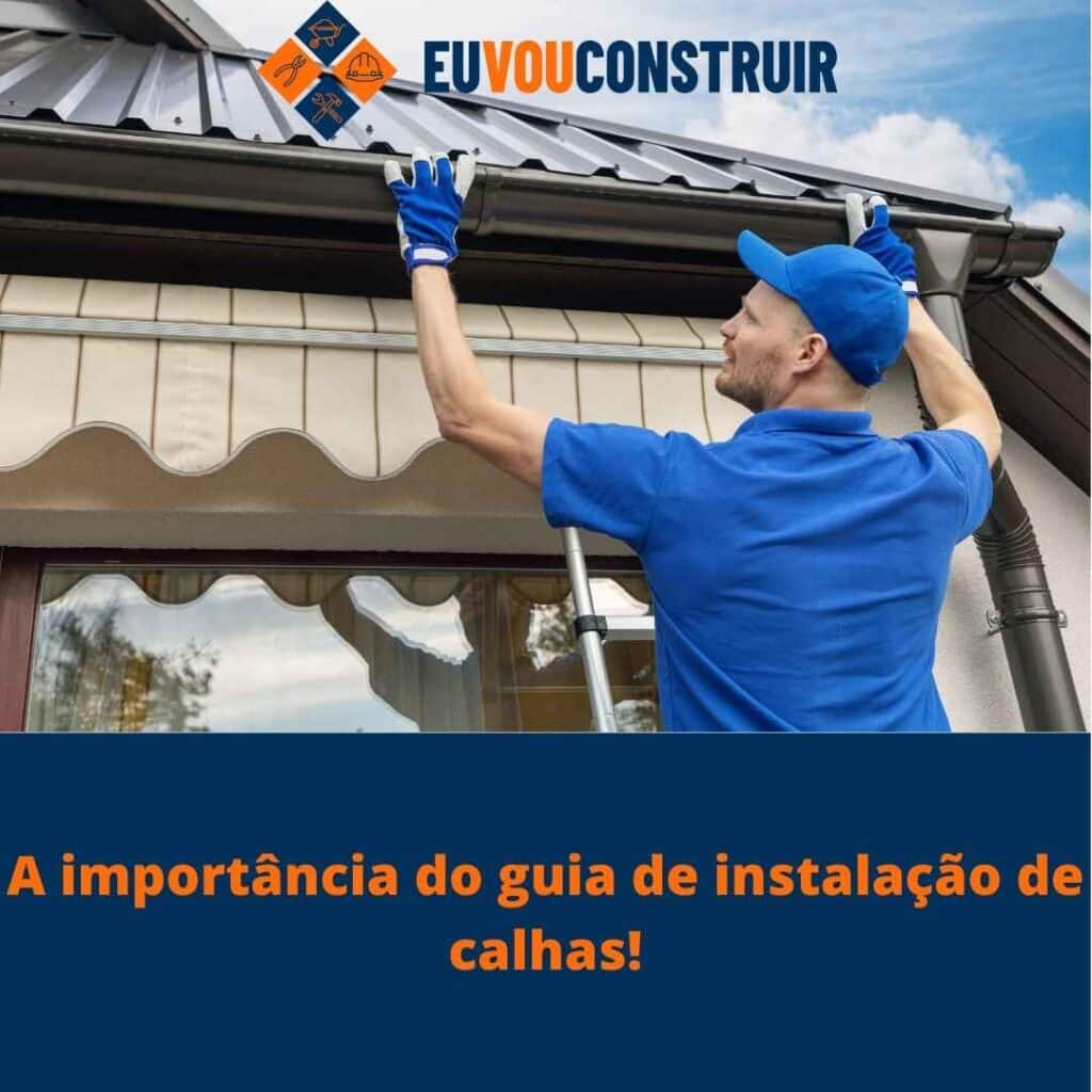 A importância do guia de instalação de calhas!