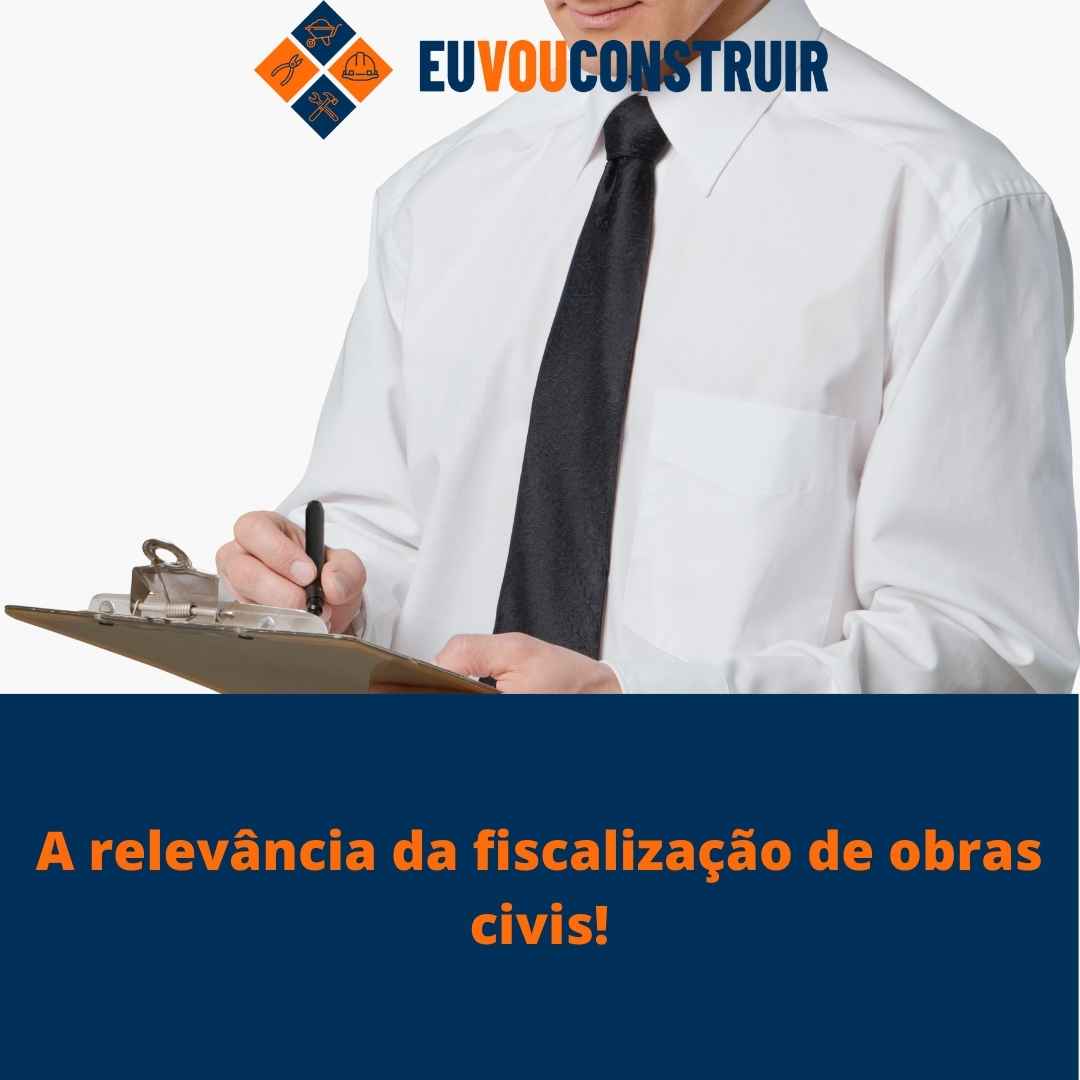 A relevância da fiscalização de obras civis! 1 A relevância da fiscalização de obras civis!