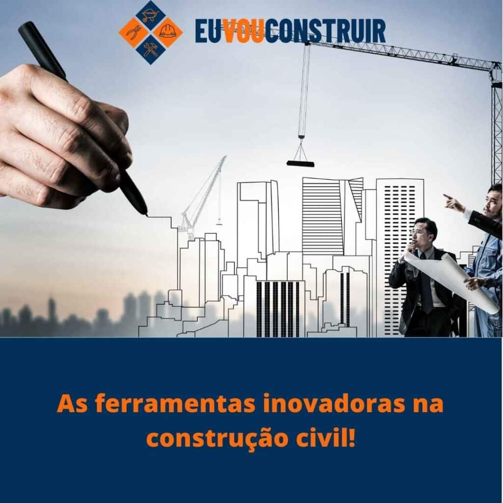 As ferramentas inovadoras na construção civil! 4 As ferramentas inovadoras na construção civil!