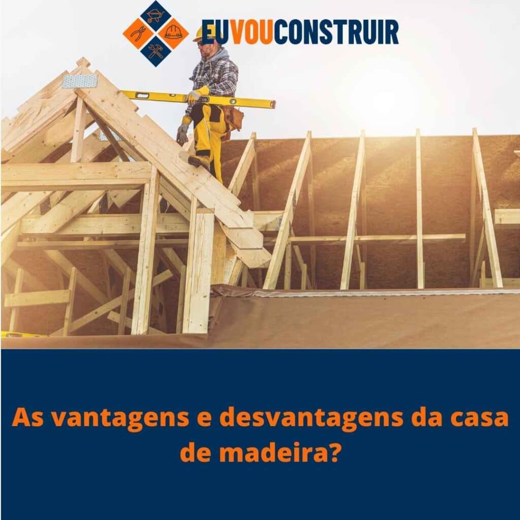 As vantagens e desvantagens da casa de madeira?