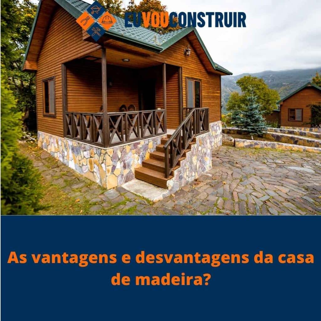 As vantagens e desvantagens da casa de madeira?