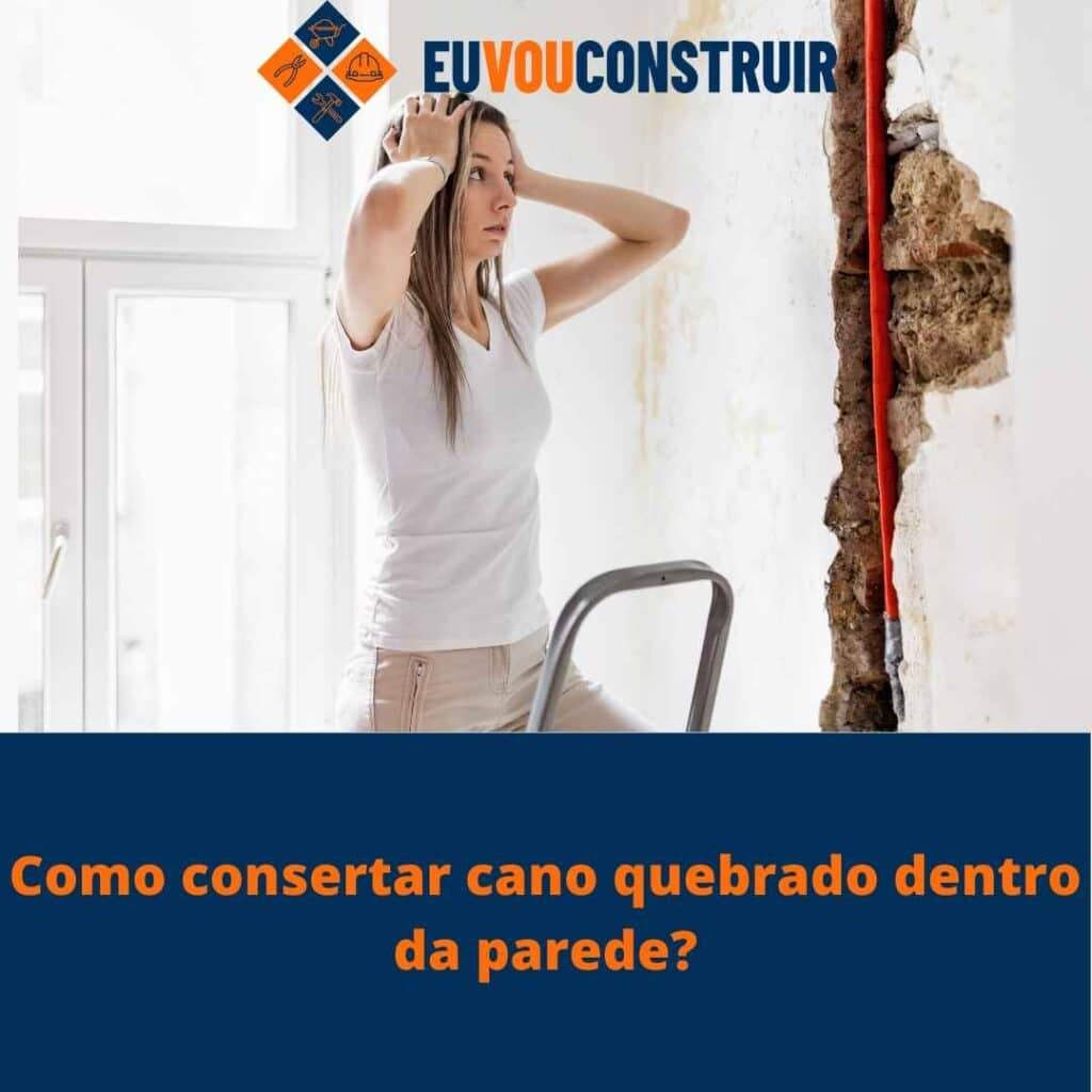 Como consertar cano quebrado dentro da parede?