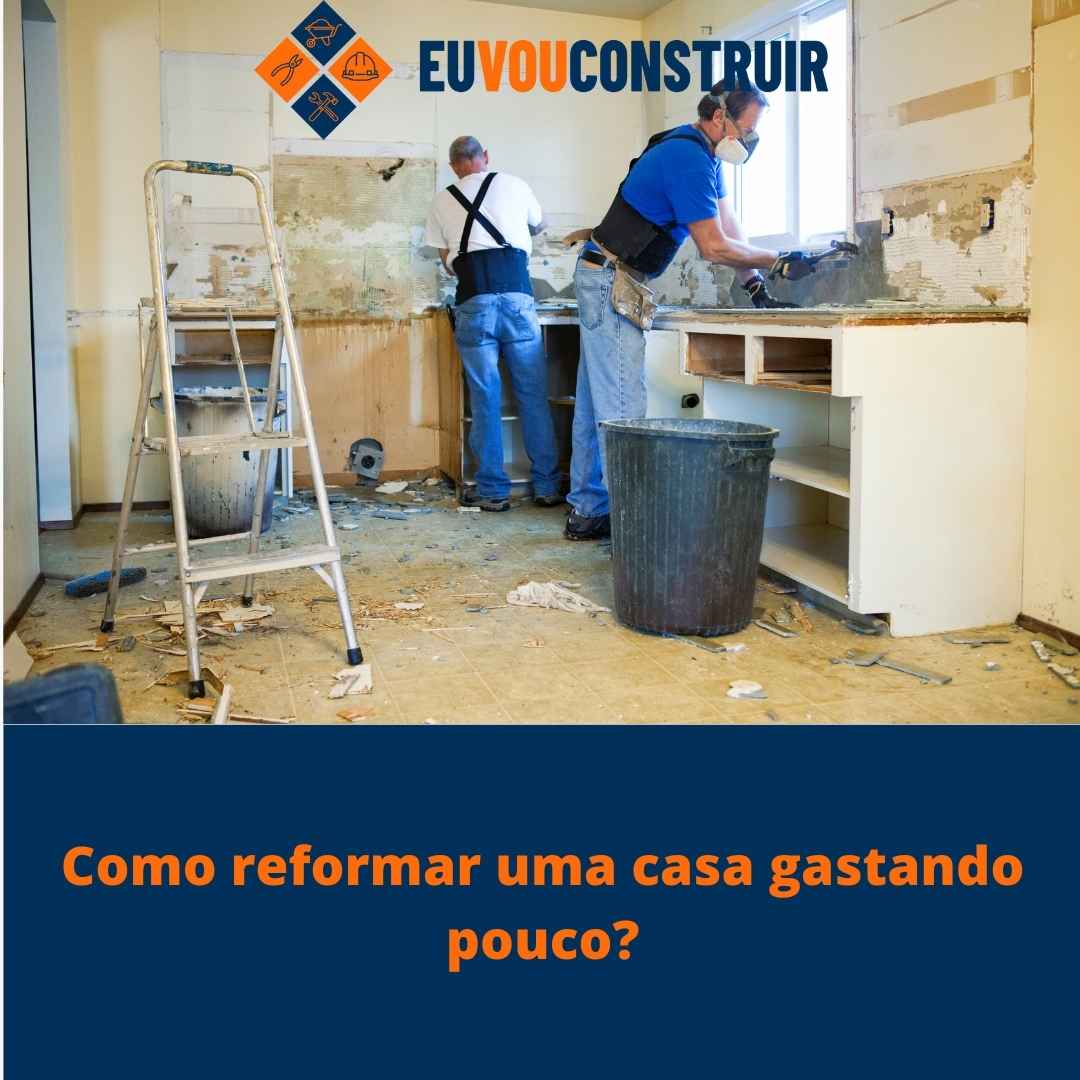Como reformar uma casa gastando pouco?