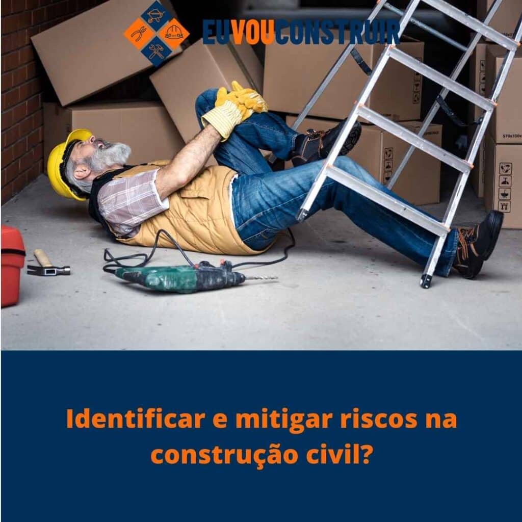 Identificar e mitigar riscos na construção civil?
