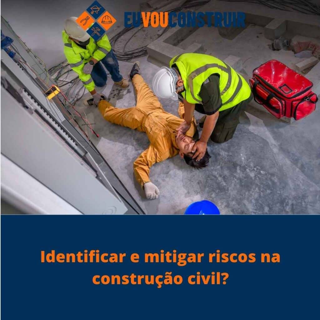 Identificar e mitigar riscos na construção civil?