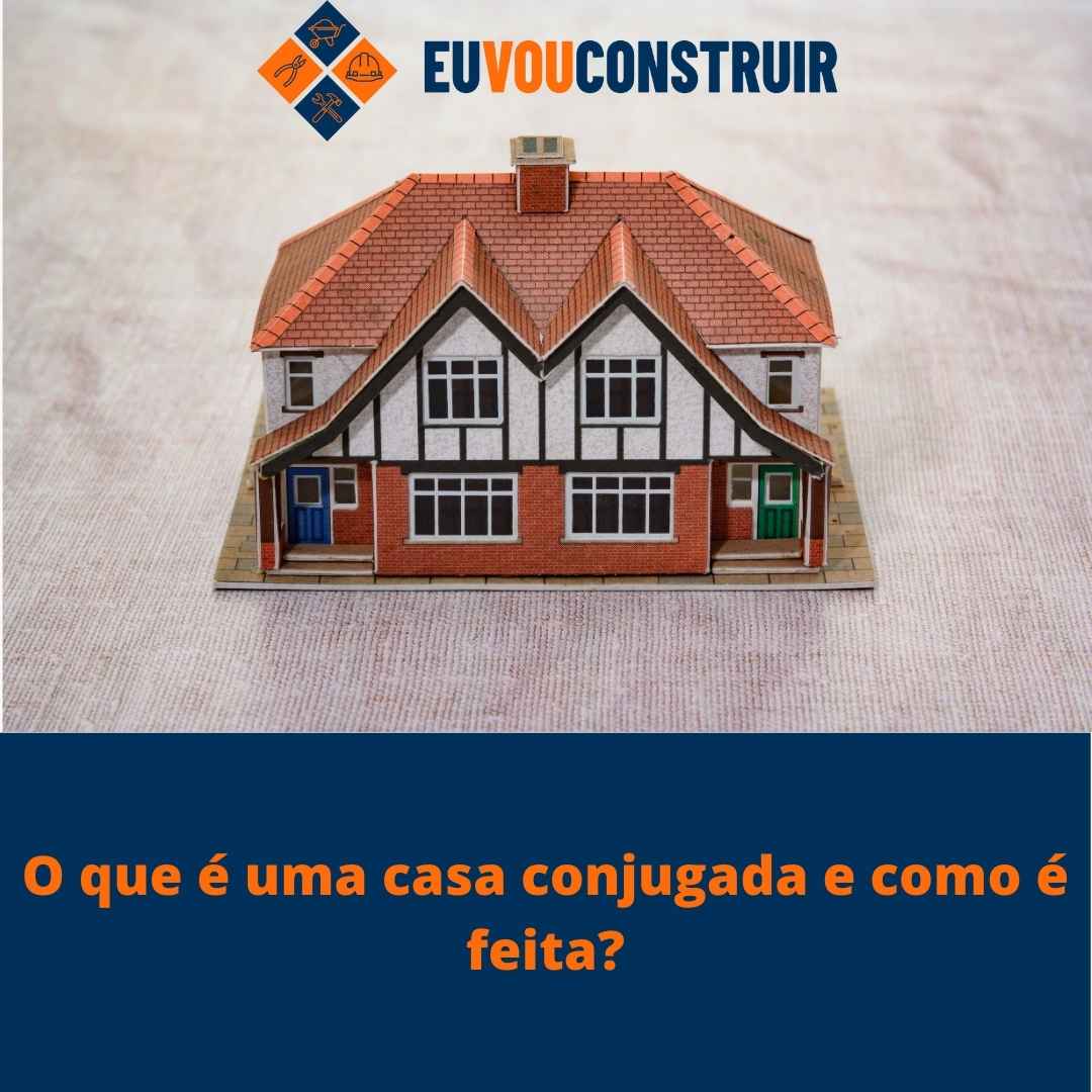 O que é uma casa conjugada e como é feita?