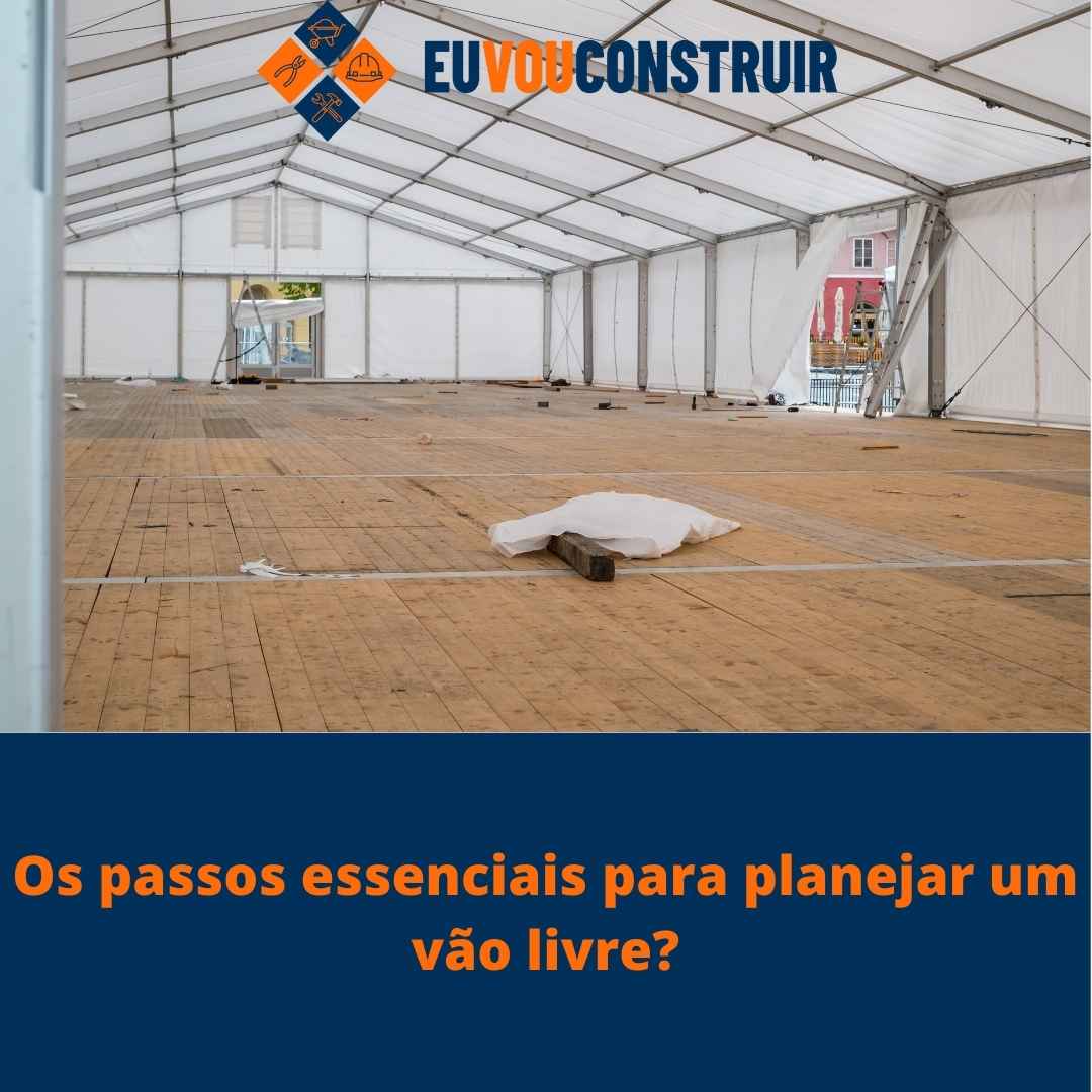 Os passos essenciais para planejar um vão livre?