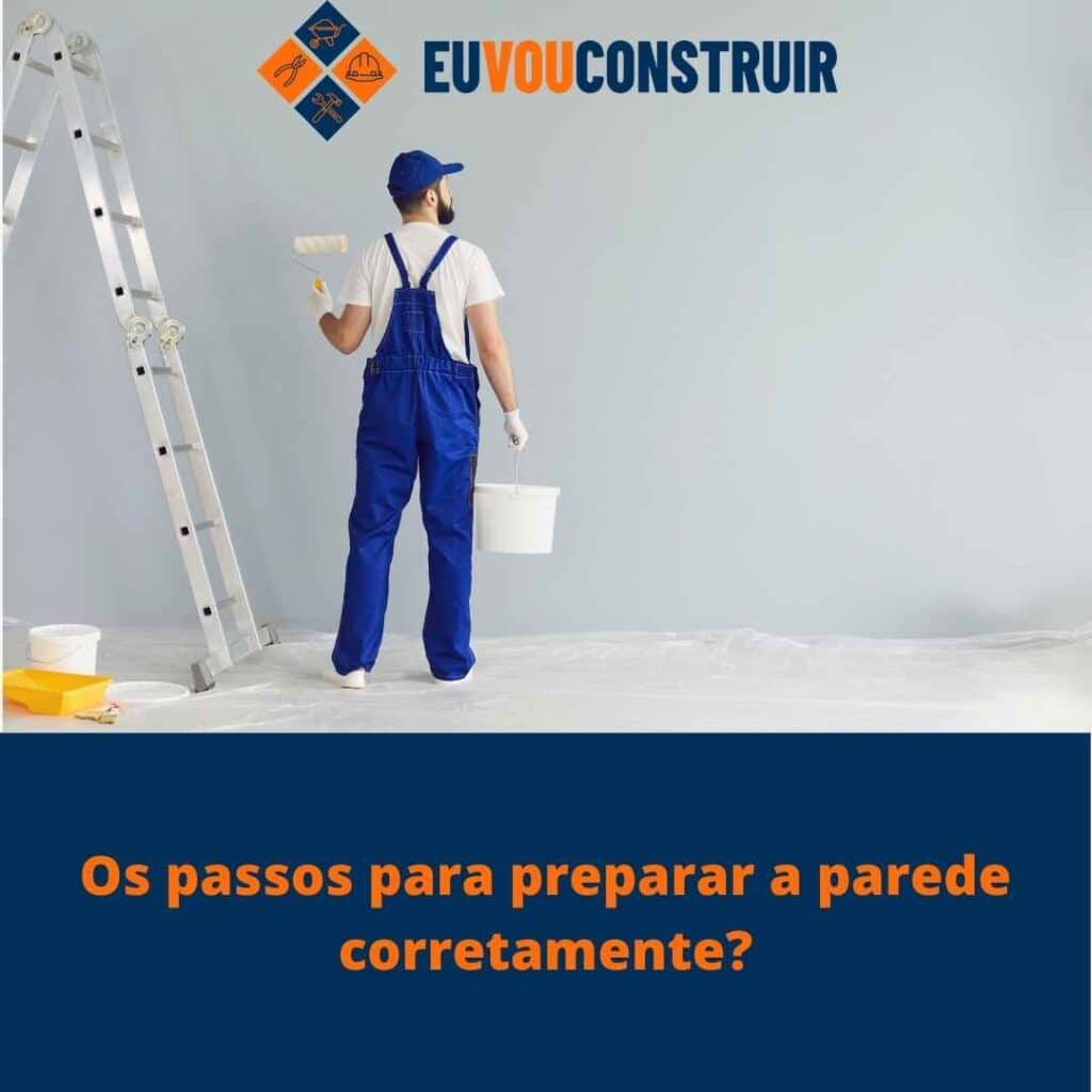 Os passos para preparar a parede corretamente?