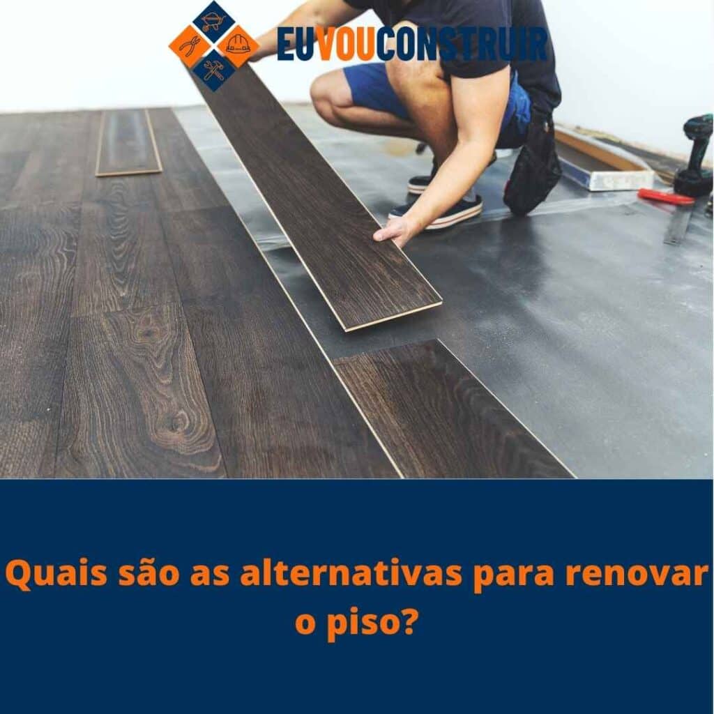 Quais são as alternativas para renovar o piso?